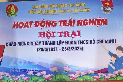 Trường THCS thị trấn Trà Xuân tổ chức Hoạt động trải nghiệm Hội Trại chào mừng ngày thành lập  Đoàn TNCS Hồ Chí Minh 26/3/2025